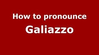 How to pronounce Galiazzo