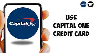 How to Use Capital One Credit Card (Easy Guide)