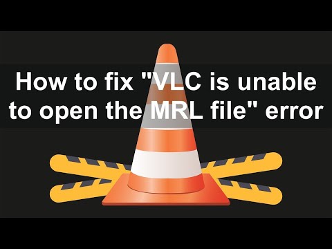 How to Fix "VLC is unable to open the MRL file" Error?