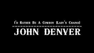 John Denver - I&#39;d Rather Be A Cowboy (Lady&#39;s Chains) 【Audio】