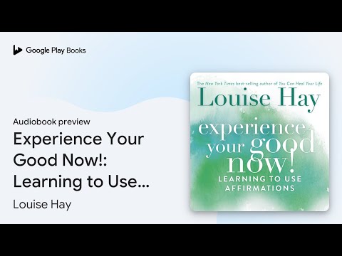 Experience Your Good Now!: Learning to Use… by Louise Hay · Audiobook preview
