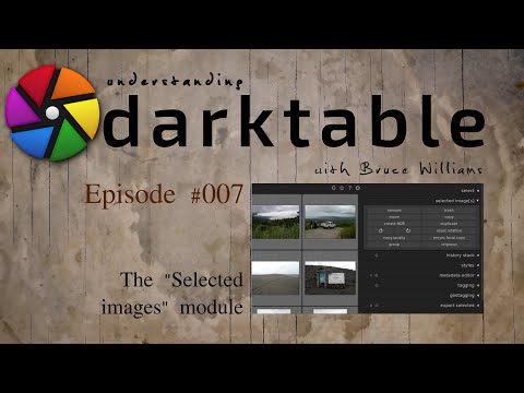 darktable ep 007 - The "Selected images" module