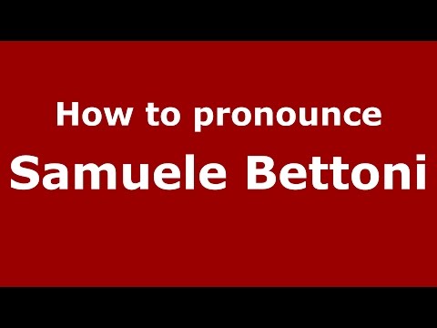 How to pronounce Samuele Bettoni (Italian/Italy)  - PronounceNames.com