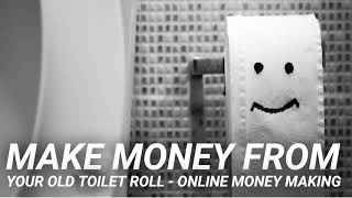 Make money from your old toilet roll - online money making