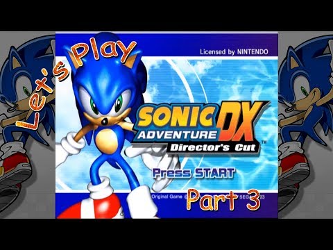 Let's Play Sonic Adventure DX: Director's Cut - Part 3 (Sonic the Hedgehog)