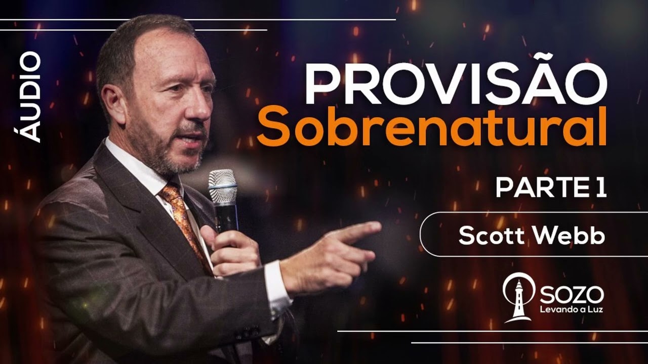 Scott Webb - Provisão Sobrenatural - Parte 1