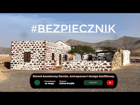 S04E03 #Bezpiecznik | Statek kosmiczny Ziemia. Antropocen i design biofiliczny.