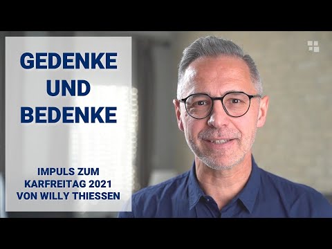 Gedenke ... und bedenke / Karfreitags-Impuls von Willy Thiessen