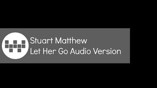 Passenger-Let Her Go Cover By Stuart Matthew (HC) Audio