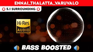 Download lagu 🔥🔥🔥ENNAI THALATTA VARUVALO | ⭕️ 5.1 SURROUND ⭕️ | 🔊 BASS™ BOOSTED 🔊 | 🔊SUB BASS™🔊 | by THARMi2005 mp3 Download lagu 🔥🔥🔥ENNAI THALATTA VARUVALO | ⭕️ 5.1 SURROUND ⭕️ | 🔊 BASS™ BOOSTED 🔊 | 🔊SUB BASS™🔊 | by THARMi2005 mp3