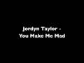 Jordyn Taylor You Make Me Mad With Lyrics Download Link