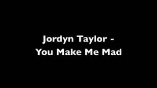 Jordyn Taylor - You Make Me Mad With Lyrics &amp; Download Link