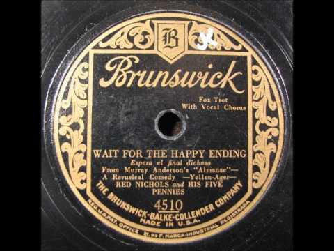 WAIT FOR THE HAPPY ENDING by Red Nichols Five Pennies 1929