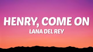 Lana Del Rey - Henry, come on (Lyrics)