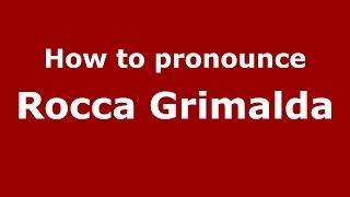 How to pronounce Rocca Grimalda