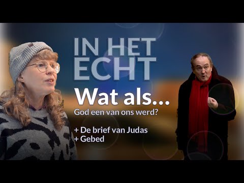 In het echt — for real — 14 December 2025 | What if God became one of us?