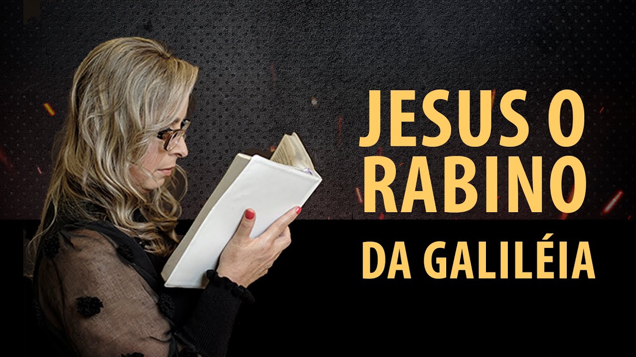 Jesus, o Rabino da Galiléia