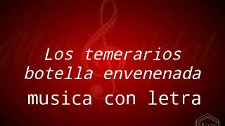 Los temerarios botellas envenenada con letra