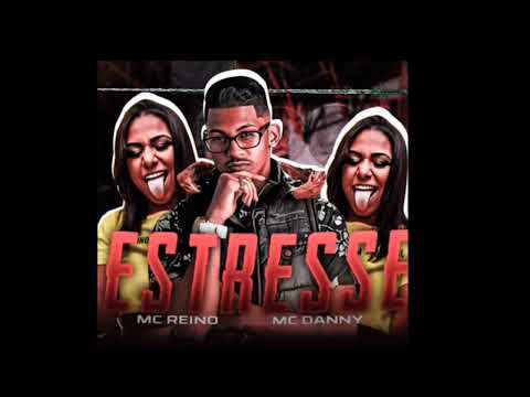 MC Reino - MC Danny - Estresse