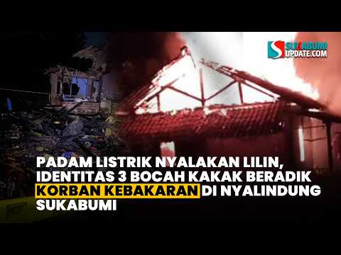 Padam Listrik Nyalakan Lilin, Identitas 3 Bocah Kakak Beradik Korban Kebakaran di Nyalindung