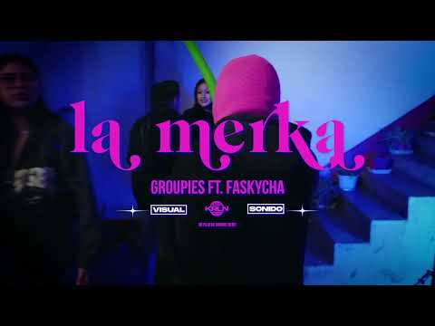 LA MERKA - Groupies FT. FASKYCHA (Visualizer)