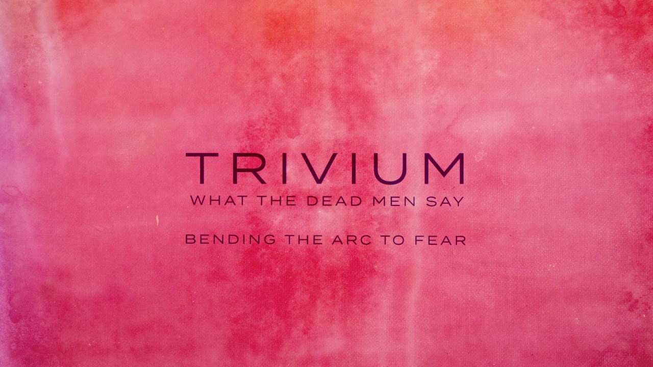 Trivium - Bending the Arc to Fear