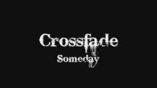 Crossfade - Someday