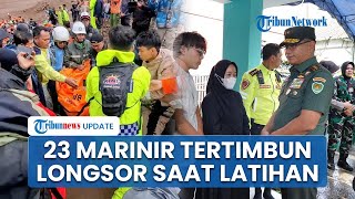 Kondisi 23 Marinir TNI AL yang Tertimbun Longsor Cisarua saat Sedang Latihan, 4 Ditemukan Gugur