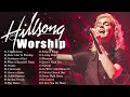 Top 10 Hillsong Praise And Worship Song 2023 Best Hillsong Worship Songs All Time