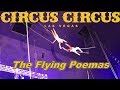 Circus Circus Las Vegas Free Show The Flying Poemas 2019
