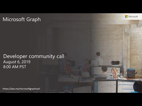 Microsoft Graph developer community call August 2019