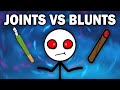 BLUNTS VS JOINTS