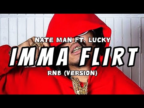 Nateman - IMMA FLIRT ft. Lucky (RNB Version) 