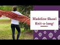 Join us for the Madeline Shawl Knit-a-long!