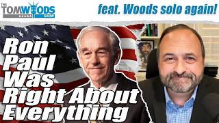 Ron Paul Was Right About Everything | Tom Woods Show #2737