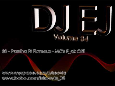 DJ EJ Vol 34 - 30 - Pantha Ft Flameus - MC's F ck Off!