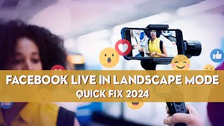 HOW TO GO LIVE ON FACEBOOK IN LANDSCAPE MODE 2023 (QUICK FIX)