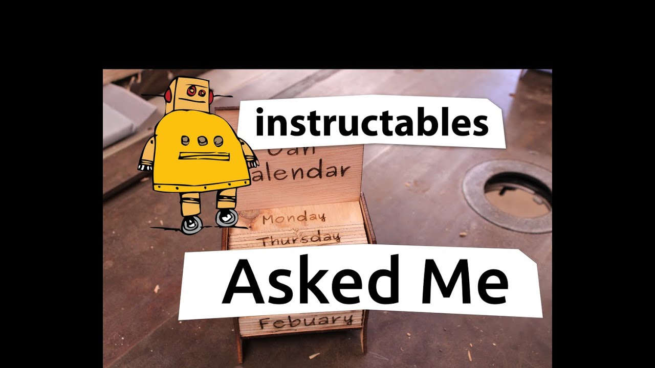 Instructables Asked me. Wooden Calendar (DIY C02 Laser cutter)