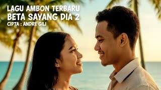 Download lagu BETA SAYANG DIA 2🎤 Lagu Ambon Terbaru 2026 | Romantis • Bikin Baper • Viral Ciptaan: Andre Gili mp3