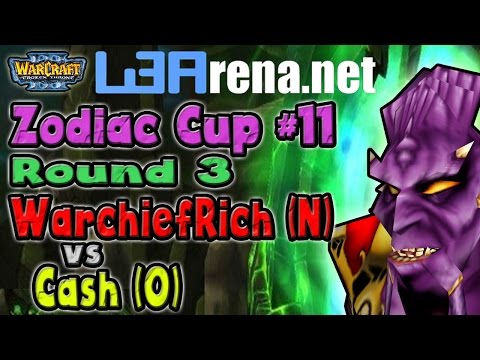 Warcraft 3 - Zodiac Cup #11 | R3 | (N) WarchiefRich vs Cash (O)