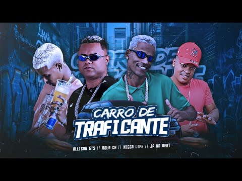 BOLA CH, NIGGA LIPE E ALISON GTS - CARRO DE TRAFICANTE - REMIX BREGA FUNK