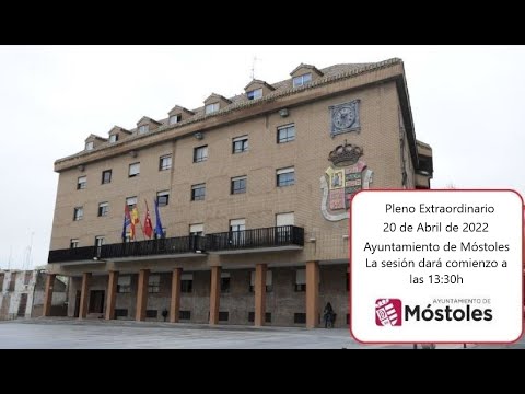 Pleno Extraordinario 20 de Abril de 2022. Ayuntamiento de Móstoles
