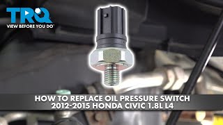 How to Replace Oil Pressure Switch 2012-2015 Honda Civic 1.8L L4