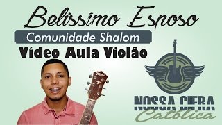 Belíssimo Esposo - Comunidade Shalom (Vídeo Aula Violão)