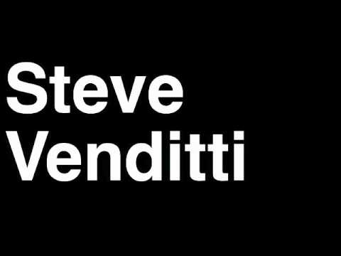 How to Pronounce Steve Venditti