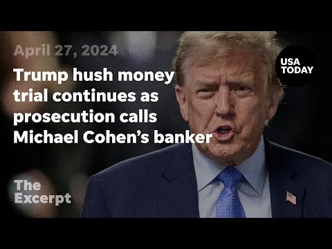 Trump hush money trial continues as prosecution calls Michael Cohen's banker The Excerpt