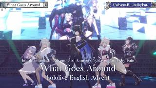 hololive English Advent ♬What Goes Around @AdventBoundbyFate