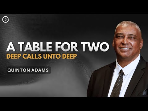 A Table For Two | Deep Calls Unto Deep | Quinton Adams