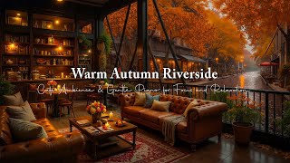 Rainy Day Coffee Jazz 🍁 Warm Autumn Riverside Café Ambience & Gentle Piano for Focus and Relaxation