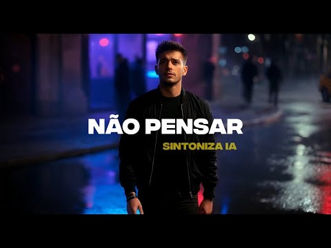 Sintoniza IA - Não Pensar (Official Music Video)
